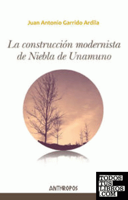 LA CONSTRUCCIÓN MODERNISTA DE NIEBLA DE UNAMUNO