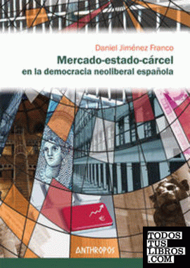 MERCADO-ESTADO-CÁRCEL EN LA DEMOCRACIA NEOLIBERAL ESPAÑOLA
