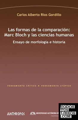LAS FORMAS DE LA COMPARACIÓN: MARC BLOCH Y LAS CIENCIAS HUMA