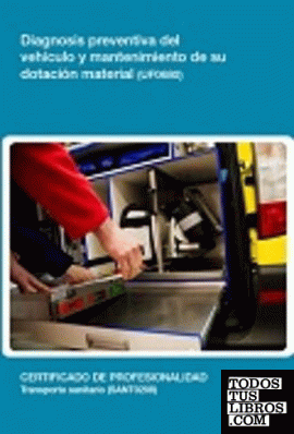 Diagnosis preventiva del vehículo y mantenimiento de su dotación material (UF0680)