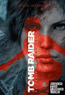 Tomb raider: el viaje de Lara Croft