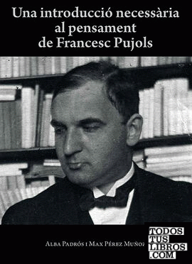 Una introducció necessària al pensament de Francesc Pujols