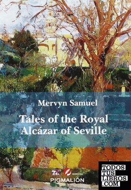 TALES OF THE ROYAL ALCAZAR OF SEVILLE