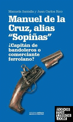 Manuel de la Cruz, alias Sopiñas. ¿Capitán de bandoleros o comerciante ferrolano?