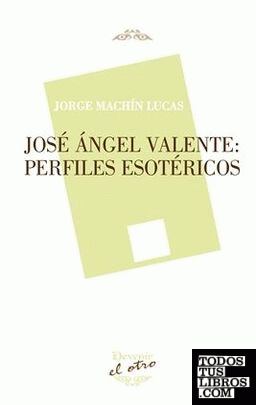 José Ángel Valente: Perfiles esotéricos