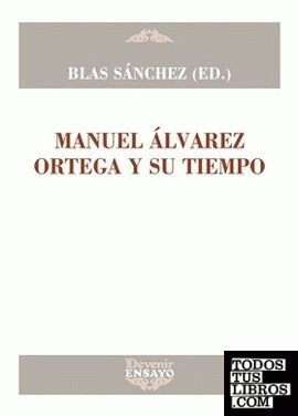 Manuel Álvarez Ortega y su tiempo