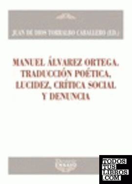 Manuel Álvarez Ortega. Traducción poética, lucidez, crítica social y denuncia