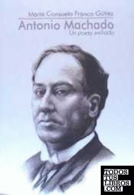 Antonio Machado. Un poeta exiliado