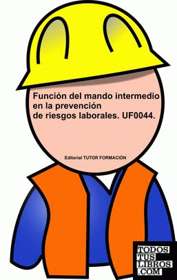 Función del Mando Intermedio en la Prevención de Riesgos Laborales. UF0044.
