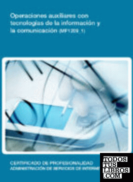Operaciones auxiliares con tecnologías de la información y la comunicación (MF1209_1)