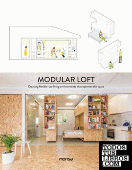 MODULAR LOFT. Creating flexible-use living environments that optimize the space