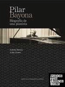 Pilar Bayona. Biografía de una pianista