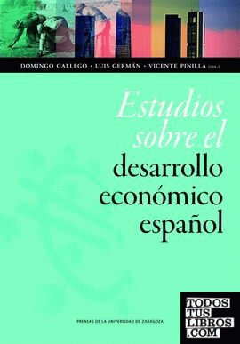 Estudios sobre el desarrollo económico español. Dedicados al profesor Eloy Fernández Clemente
