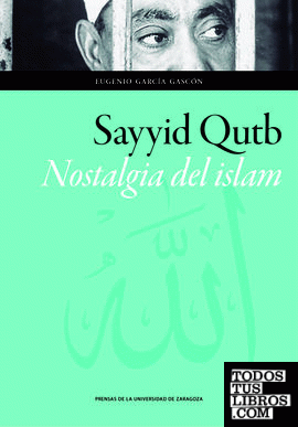 Sayyid Qutb. Nostalgia del Islam
