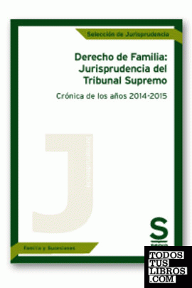 Derecho de Familia: Jurisprudencia del Tribunal Supremo. Crónica de los años 2014-2015