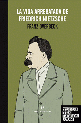 La vida arrebatada de Friedrich Nietzsche