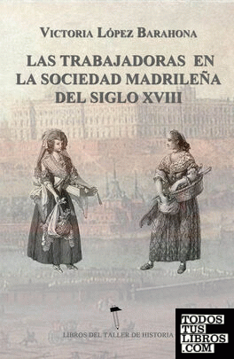 Las Trabajadoras en la sociedad madrileña del siglo XVIII