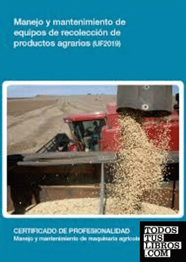 Manejo y mantenimiento de equipos de recolección de productos agrarios (UF2019)