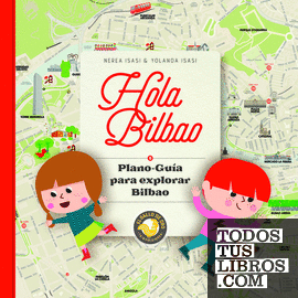 HOLA BILBAO. Plano-guía para explorar Bilbao.