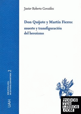 Don Quijote y Martín Fierro: muerte y transfiguración del heroísmo