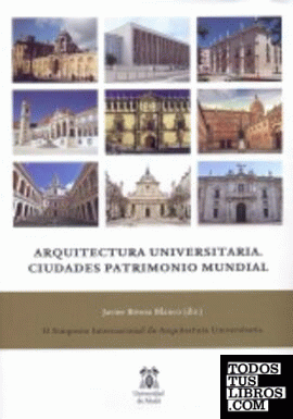 Arquitectura Universitaria. Ciudades Patrimonio Mundial