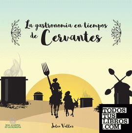 La gastronomía en tiempos de Cervantes