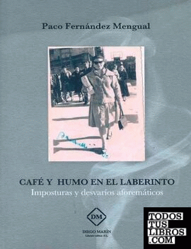 CAFE Y HUMO EN EL LABERINTO. IMPOSTURAS Y DESVARIOS AFOREMATICOS