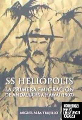 SS Heliópolis. La primera inmigración de andaluces a Hawai 1907