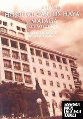 Historia del Hospital Carlos Haya de Málaga y sus pabellones