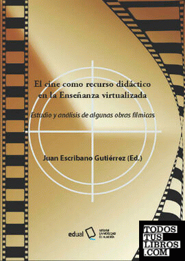 El cine como recurso didáctico en la enseñanza virtualizada: estudio y análisis de algunas obras fílmicas El cine como recurso didáctico en la enseñanza virtualizada: estudio y análisis de algunas obras fílmicas