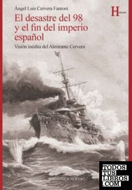 EL DESASTRE DEL 98 Y EL FIN DEL IMPERIO ESPAÑOL