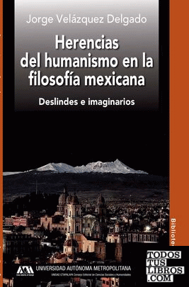 Herencias del humanismo en la filosofía mexicana