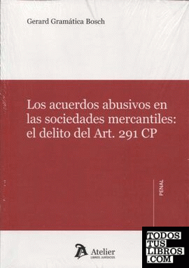 Los acuerdos abusivos en las sociedades mercantiles:el delito del Art. 291 CP