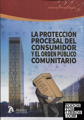 La protección procesal del consumidor y el orden público comunitario.