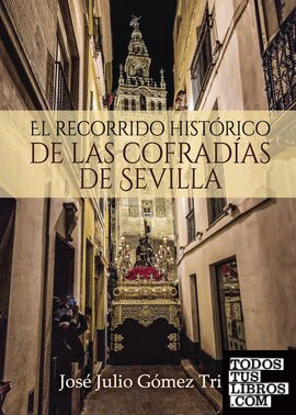 El recorrido histórico de las cofradías de Sevilla