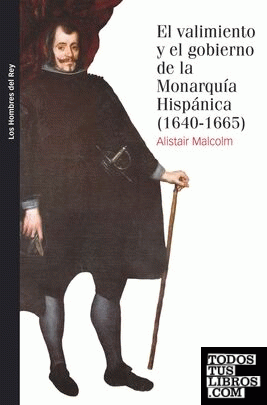 El valimiento y el gobierno de la monarquía hispánica, 1640-1665