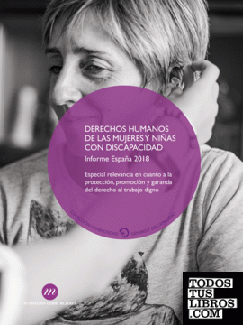 Derechos Humanos de las Mujeres y Niñas con Discapacidad. Informe España 2018
