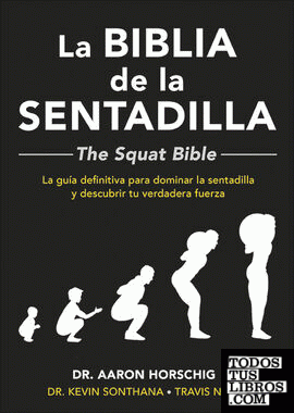 La Biblia de la sentadilla  - The Squat Bible -