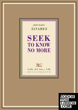 Seek to know no more