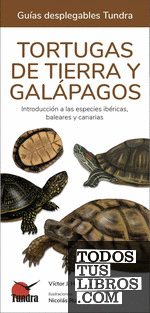 TORTUGAS DE TIERRA Y GALAPAGOS - GUIAS DESPLEGABLES TUNDRA