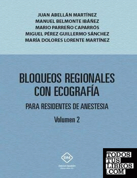 BLOQUEOS REGIONALES CON ECOGRAFIA PARA RESIDENTES DE ANESTESIA VOLUMEN 2