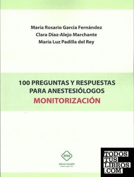 100 PREGUNTAS Y RESPUESTAS PARA ANESTESIÓLOGOS MONITORIZACIÓN
