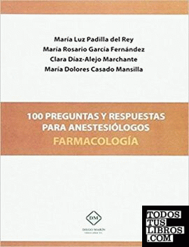 100 PREGUNTAS Y RESPUESTAS PARA ANESTESIOLOGOS FARMACOLOGIA