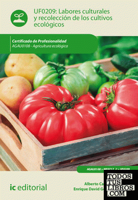 Labores culturales y recolección de los cultivos ecológicos. agau0108 - agricultura ecológica