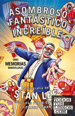 Stan Lee. Asombroso, Fantástico, Increíble: Unas memorias maravillosas