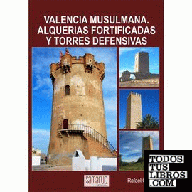 Valencia musulana: Alquer¡as fortificadas y torres defensivas