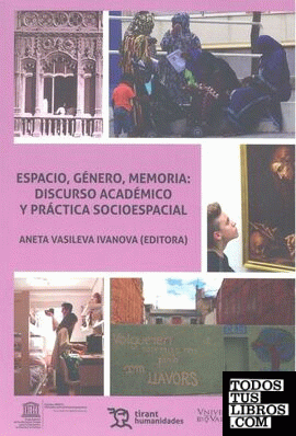 Espacio, Género, Memoria: Discurso Académico y Práctica Socioespacial