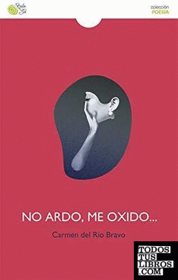 NO ARDO , ME OXIDO ...