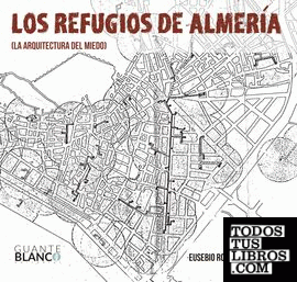 Los refugios de Almería. La arquitectura del miedo