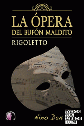 La ópera del bufón maldito. Rigoletto
